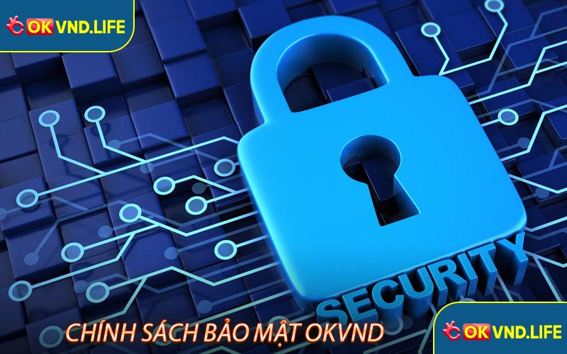 Chính sách bảo mật tại Okvnd