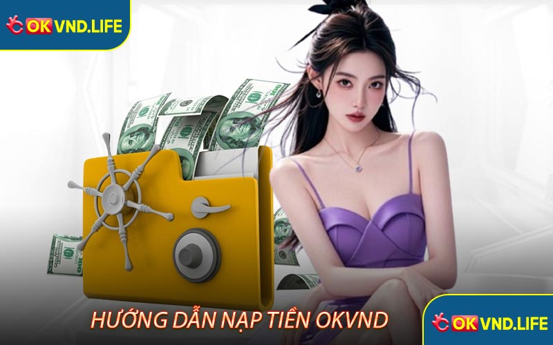 Hướng dẫn nạp tiền OKVND
