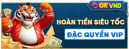 OKVND hoàn tiền siêu đặc quyền