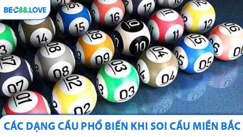 Các dạng cầu phổ biến được áp dụng khi soi cầu miền Bắc